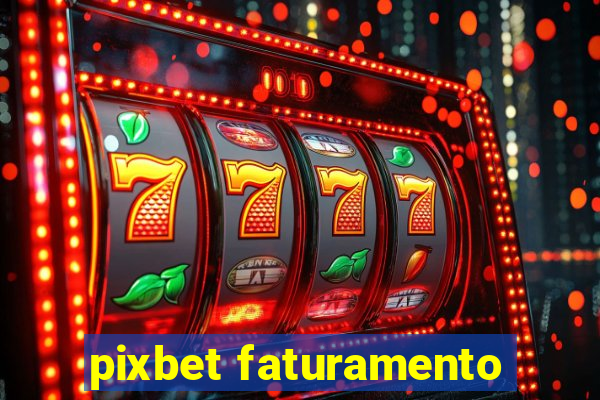 pixbet faturamento